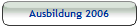 Ausbildung 2006