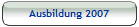Ausbildung 2007