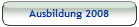 Ausbildung 2008